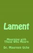 Lament: Mourning with Those Who Mourn by Dr. Maureen Uche