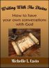 Writing With the Divine:  How to Receive Your Own Guidance From God by Michelle Casto