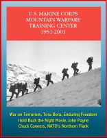 Cover for 'The U.S. Marine Corps Mountain Warfare Training Center 1951-2001 - Sierra Nevada Range, Cold Weather, Pickel Meadow, Hold Back the Night Movie, John Payne, Chuck Conners, NATO's Northern Flank'