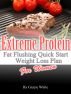 Extreme Protein Fat Flushing Quick Start Weight Loss Plan For Women by Gracie White