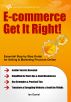E-commerce Get It Right! - Essential Step by Step Guide for Selling & Marketing Products Online by Ian Daniel