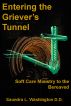 Entering the Griever's Tunnel: Soft Care Ministry to the Bereaved by Saundra L.  Washington D.D.