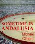 Sometime in Andalusia by Michael Clifford