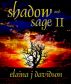 Shadow and Sage II by Elaina J Davidson