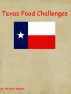 Texas Food Challenges by Michael Malone