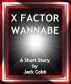 X Factor Wannabe by Jack Cobb