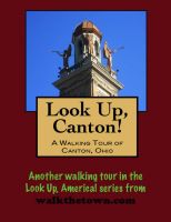 Cover for 'Look Up, Canton! A Walking Tour of Canton, Ohio'
