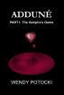 AddunÃ©: Part I. The Vampireâ€™s Game by Wendy Potocki
