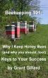 Beekeeping 101:  Why I Keep Honey Bees (and why you should, too!) by Grant Gillard