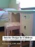 Interior Design for Children:  A Guide to Creating Thoughtful and Beautiful Spaces for Kids by Teri Larsen, ASID