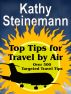 Top Tips for Travel by Air - Over 300 Targeted Travel Tips by Kathy Steinemann