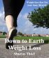 Down to Earth Weight Loss by Sharon Thiel