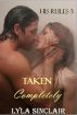 His Rules 3: Taken Completely by Lyla Sinclair