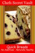 Quick Breads - No Additives, Naturally Healthy by Chefs Secret Vault 