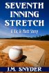 Seventh Inning Stretch by J.M. Snyder