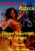Vampira Azteca: Dioses Sedientos de Sangre (vampiros y lobos) by Vianka Van Bokkem
