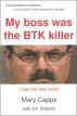 My boss was the BTK killer by Mary Capps