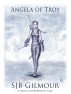 Angela of Troy by SJB Gilmour