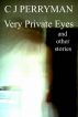 Very Private Eyes and other stories by C J Perryman