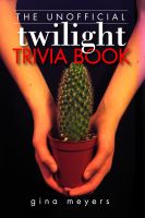 Cover for 'The Unofficial Twilight Trivia Book'