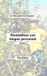 Le mini-guide du blogueur : Rentabiliser son blogue personnel - Volume 2 by Rita  Baker