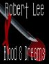 Blood & Dreams by Robert Lee