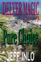 Cover for 'Delver Magic Book VI: Pure Choice'