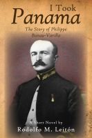 Cover for 'I Took Panama: The Story of Philippe Bunau-Varilla'