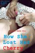 How She Lost Her Cherry: Four Stories of Girls Becoming Women by Louis Kahn Nin