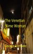 The Venetian Slime Woman by George Stenson