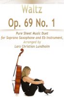 Cover for 'Waltz Op. 69 No. 1 Pure Sheet Music Duet for Soprano Saxophone and Eb Instrument, Arranged by Lars Christian Lundholm'