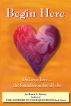 Begin Here. Discover Love the foundation for all else. by Karen Garvey