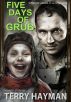 Five Days of Grub by Terry Hayman