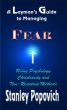 Managing Fear Using Psychology and Christianity by Stanley  Popovich