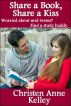 Share a Book, Share a Kiss by Christen Anne Kelley