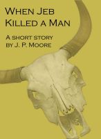 Cover for 'When Jeb Killed a Man'