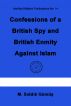 Confessions of a British Spy and British Enmity Against Islam by M. SÄ±ddÄ±k  GÃ¼mÃ¼ÅŸ