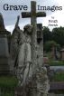 Grave Images by Keigh Serah