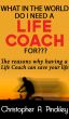 What in the world do I need a Life Coach for??? by Christopher Pinckley