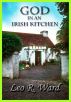 God in an Irish Kitchen by Leo R. Ward