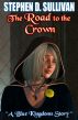 The Road to the Crown by Stephen D. Sullivan
