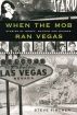 When the Mob Ran Vegas: Stories of Money, Mayhem and Murder by Steve Fischer