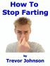 How To Stop Farting by Trevor Johnson