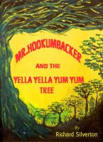 Cover for 'Mr. Hookumbacker and the Yella Yella Yum Yum Tree'
