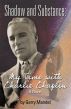 Shadow and Substance: My Time with Charlie Chaplin by Gerry Mandel