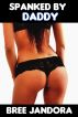 Spanked by Daddy by Bree Jandora