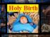 Holy Birth by Monica P