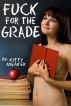 Fuck For The Grade by Kitty Meaker