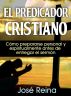 El Predicador Cristiano - CÃ³mo prepararse personal y espiritualmente antes de entregar el sermÃ³n by JosÃ© Reina