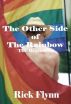 The Other Side of the Rainbow: The Beginning by Rick Flynn